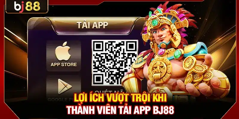 Lợi ích vượt trội khi thành viên tải app BJ88